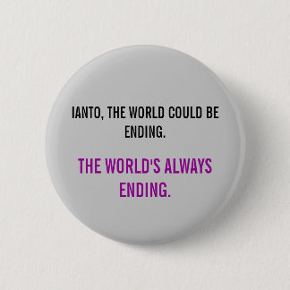 Torchwood Quote 6 Cm Round Badge