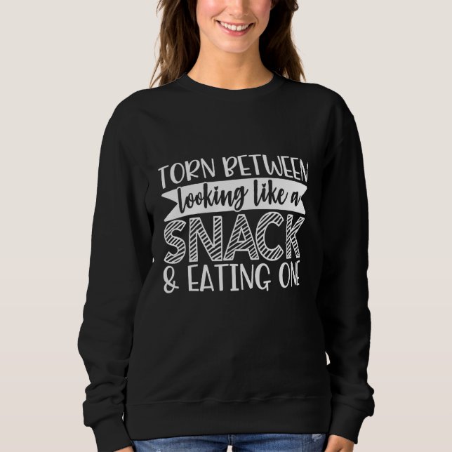 Torn Between Looking Like a Snack & Eating One Fun Sweatshirt (Front)