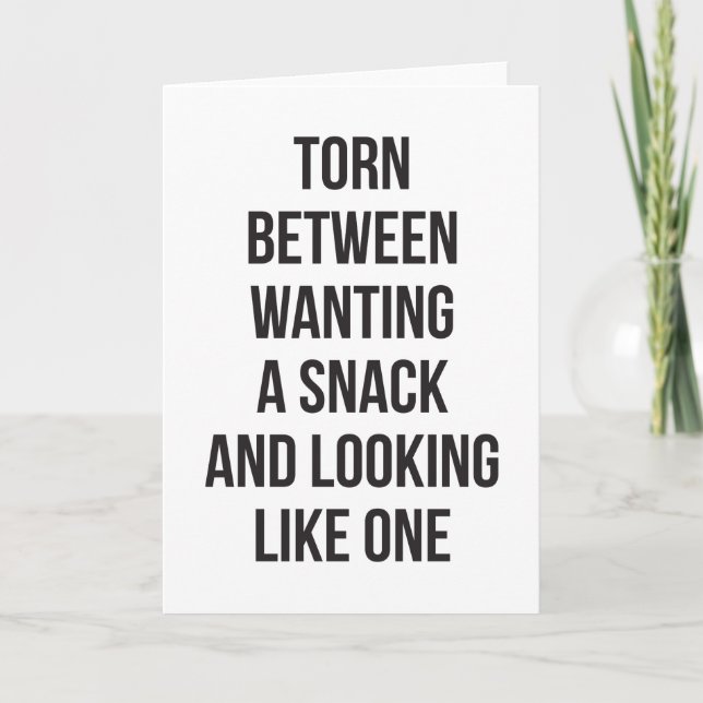 Torn Between Wanting and Looking Like Snack, Funny Card (Front)