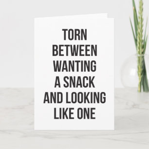 Torn Between Wanting and Looking Like Snack, Funny Card