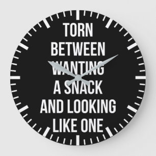 Torn Between Wanting and Looking Like Snack, Funny Large Clock