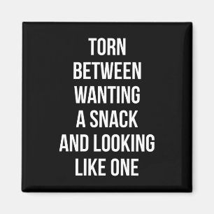 Torn Between Wanting and Looking Like Snack, Funny Magnet