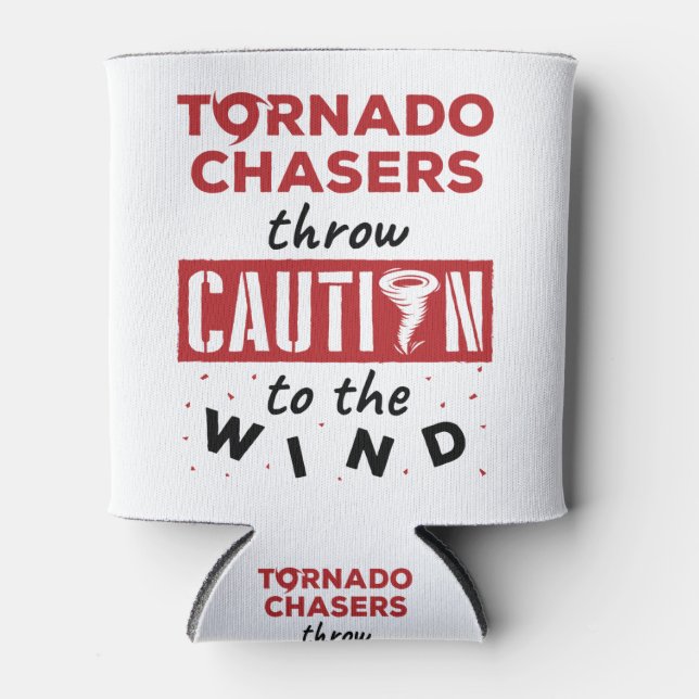 Tornado Chaser Storm Chasing Funny Wind Can Cooler (Front)