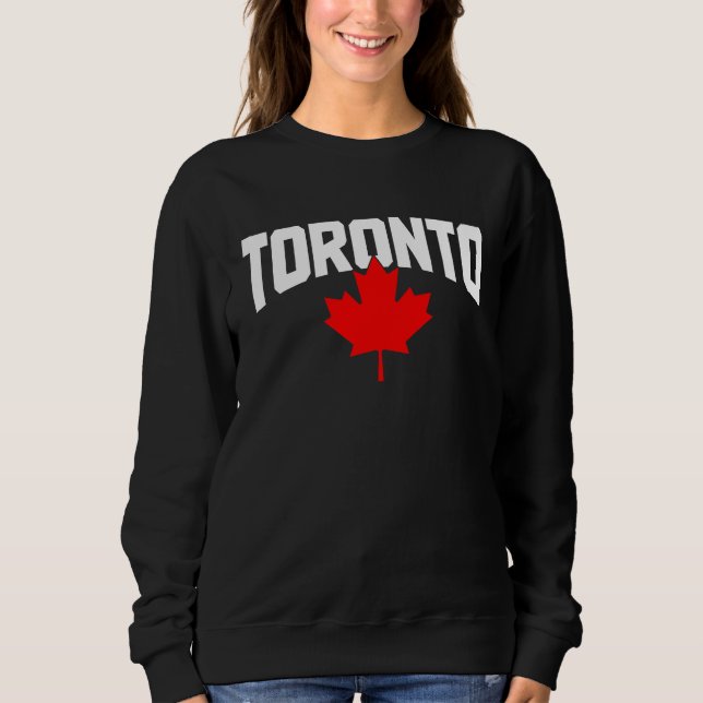 Toronto Ontario Canada Maple Leaf Canadian Pride E Sweatshirt (Front)