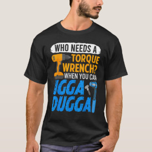 Torque Wrench  Just Ugga Dugga Meme Mechanic Forem T-Shirt
