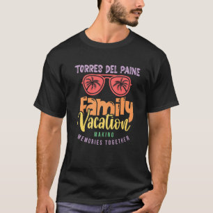 Torres Del Paine National Park Chile Family Vacati T-Shirt