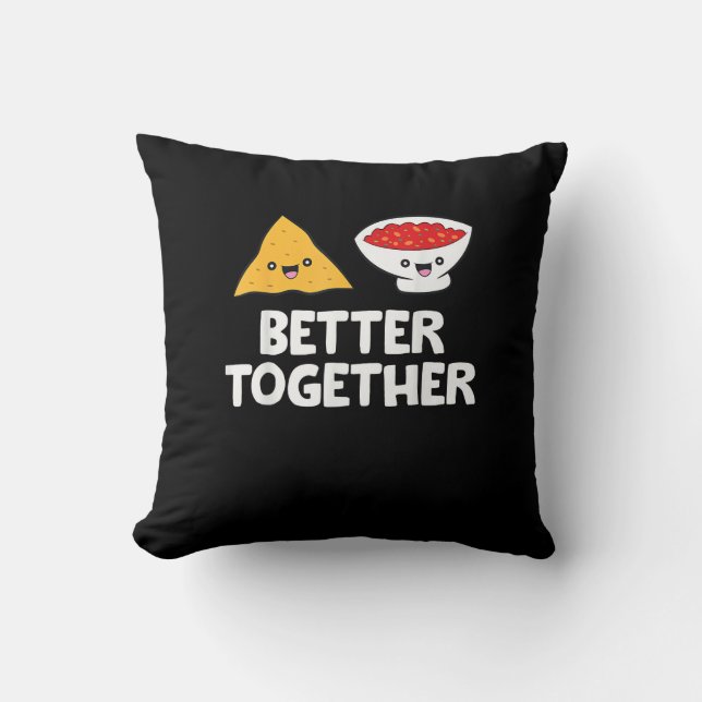 Tortilla Chips And Salsa Better Together Cute Food Cushion (Front)