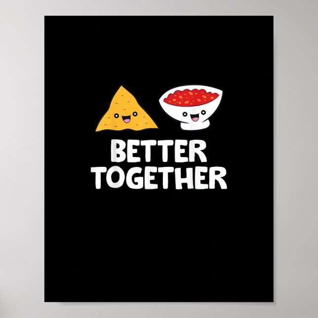 Tortilla Chips And Salsa Better Together Cute Food Poster (Front)