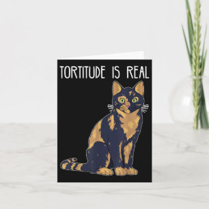 Tortitude Is Real Tortoise Shell Tortie Cat  Card