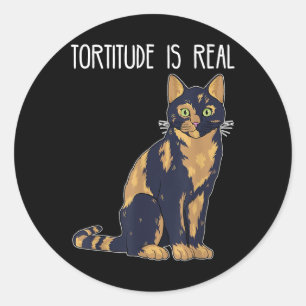 Tortitude Is Real Tortoise Shell Tortie Cat Classic Round Sticker