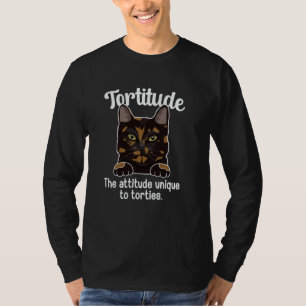 Tortitude Tortie Cat Owner Tortoiseshell Cat Lover T-Shirt
