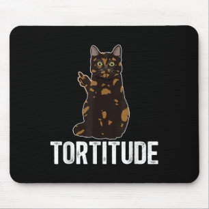 Tortitude Tortoiseshell Cat Owner Tortie Cat Lover Mouse Mat