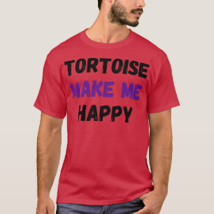 Tortoise Make Me Happy T-Shirt