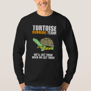 Tortoise Running Team Turtle Tortoise Funny Saying T-Shirt