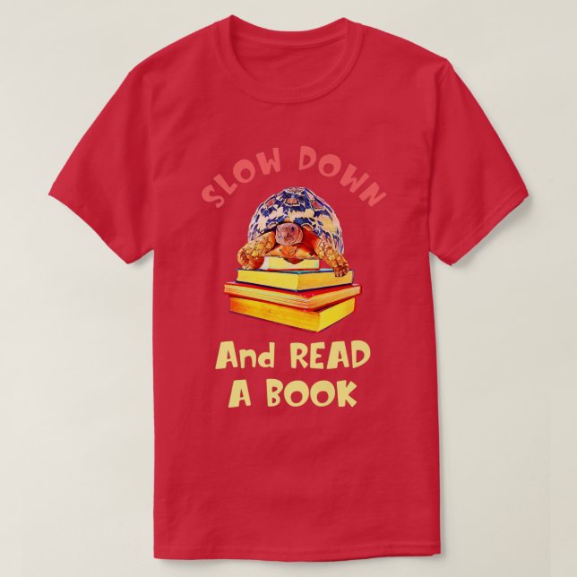 Tortoise Slow Down READ A BOOK Reptile Turtle And  T-Shirt (Design Front)