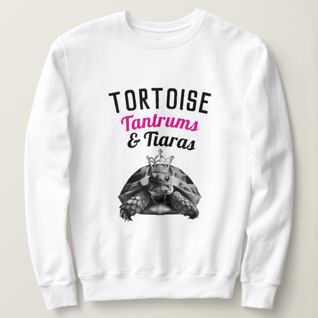 Tortoise Tantrums & Tiaras | Sweatshirt (Design Front)