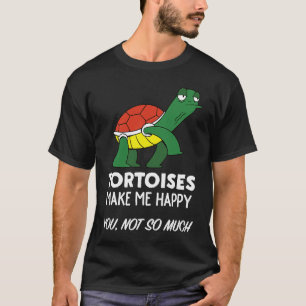 Tortoise Tortoises Make Me Happy T-Shirt