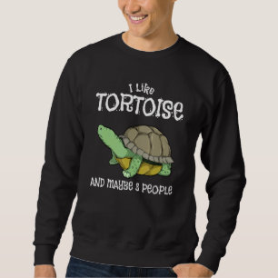 Tortoises Saying Joke Cute Turtle Tortoise Sweatshirt