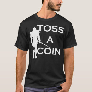 Toss A Coin T-Shirt