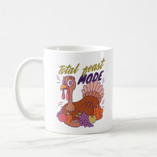 TOTAL FEAST MODE TURKEY FOR THANKSGIVING COFFEE MUG