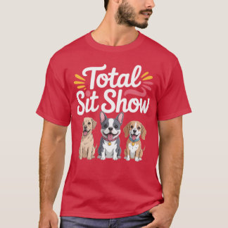 Total Sit Show Animal Dog Trainer Obedience T-Shirt