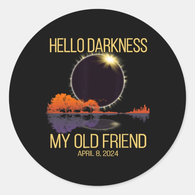 Total Solar Eclipse 04.08.24 Hello Darkness My Old Classic Round Sticker (Front)