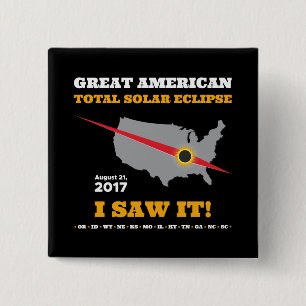 Total Solar Eclipse - 2017 - I saw it! 15 Cm Square Badge