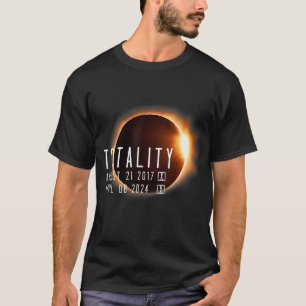 Total Solar Eclipse 2024 2017 Totality Twice In A T-Shirt