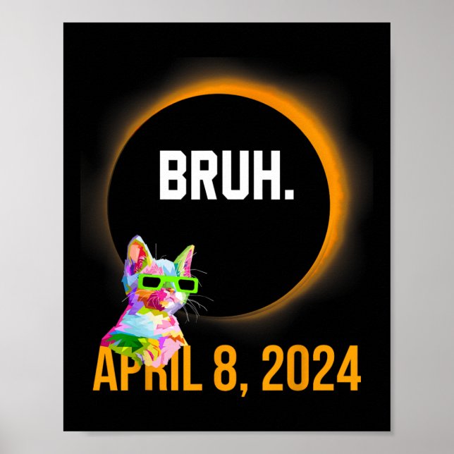 Total Solar Eclipse 2024 Fun Cat Saying Bruh Meme  Poster (Front)