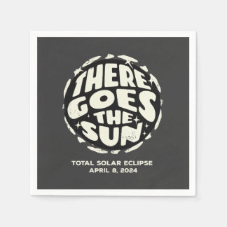 Total Solar Eclipse 2024 There Goes the Sun Napkin