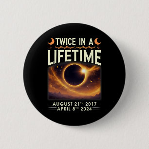 Total Solar Eclipse 2024 Twice In A Lifetime 2017  6 Cm Round Badge