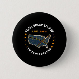 Total Solar Eclipse 2024 Twice In A Lifetime 2017  6 Cm Round Badge