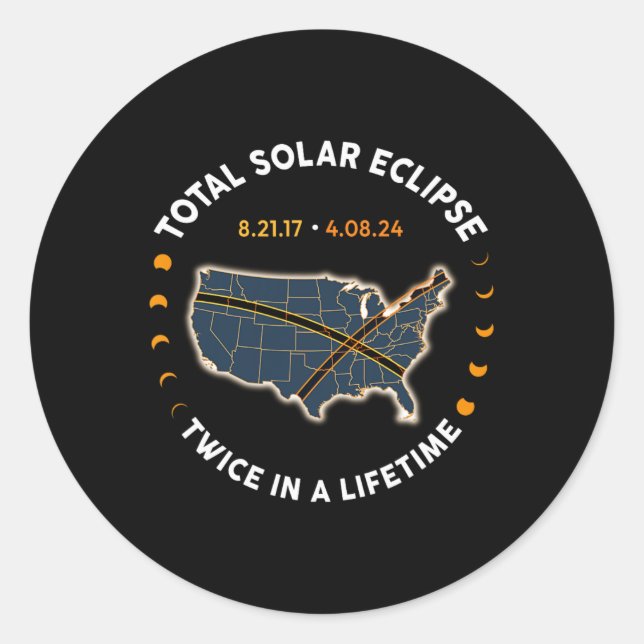 Total Solar Eclipse 2024 Twice In A Lifetime 2017  Classic Round Sticker (Front)