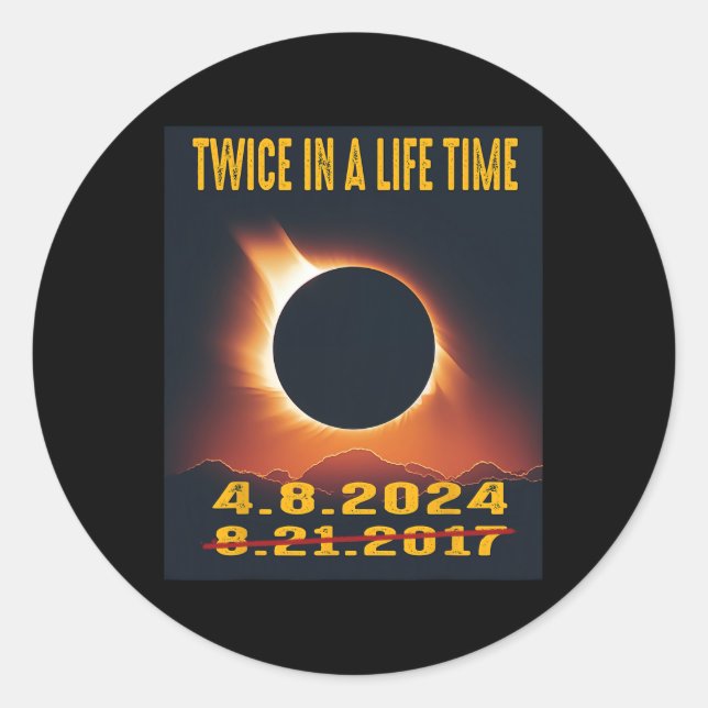 Total Solar Eclipse 2024 Twice In A Lifetime 2017  Classic Round Sticker (Front)