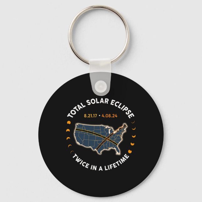 Total Solar Eclipse 2024 Twice In A Lifetime 2017  Key Ring (Front)