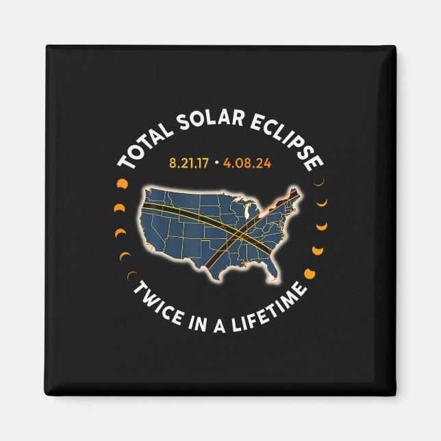 Total Solar Eclipse 2024 Twice In A Lifetime 2017  Magnet (Front)