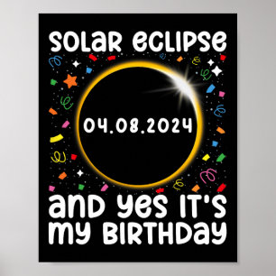 Total Solar Eclipse And Yes It#39; #39;s My Birthd Poster