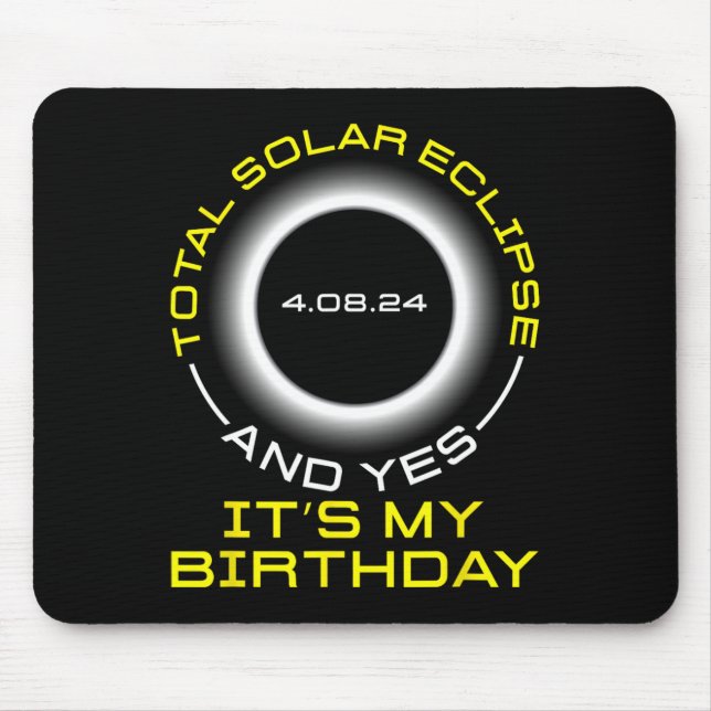 Total Solar Eclipse And Yes It#39;s My Birthday Ap Mouse Mat (Front)