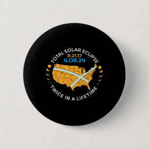 Total Solar Eclipse Aug 21 17 April 8 24 Twice In 6 Cm Round Badge