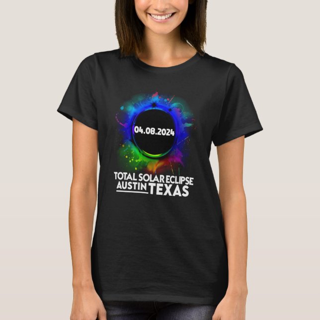 Total Solar Eclipse Austin TEXAS April 8 2024 Tota T-Shirt (Front)