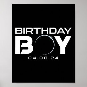 Total Solar Eclipse Birthday Boy April 8 2024 Poster
