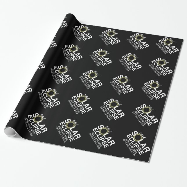 Total Solar Eclipse - custom date and location Wrapping Paper (Unrolled)