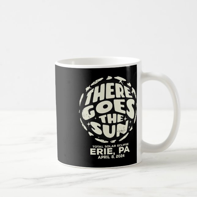 Total Solar Eclipse Erie Pa April 8 2024 There Goe Coffee Mug (Right)