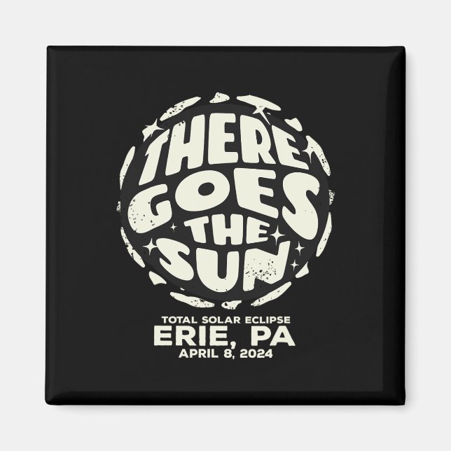 Total Solar Eclipse Erie Pa April 8 2024 There Goe Magnet (Front)
