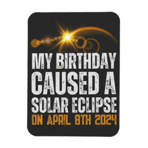 total solar eclipse funny birthday 4-8-2024  magnet