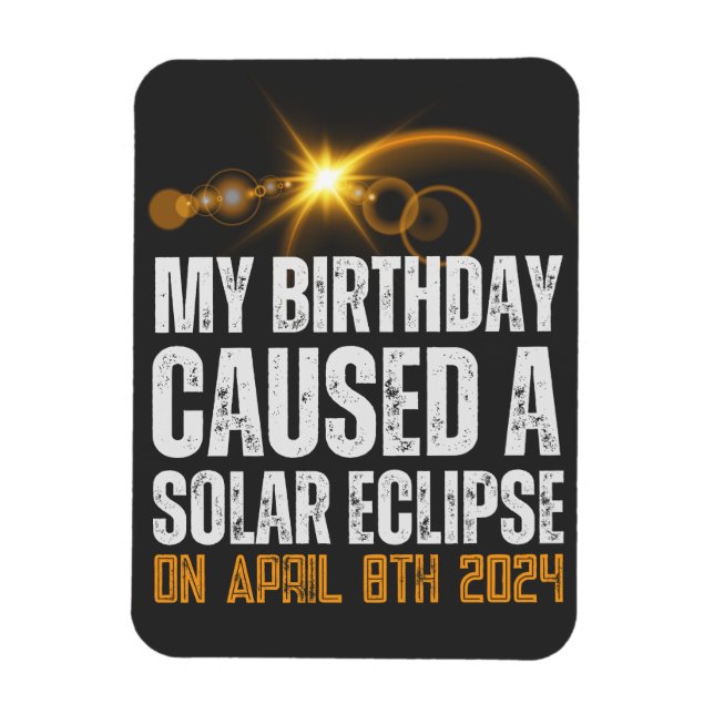 total solar eclipse funny birthday 4-8-2024  magnet (Vertical)