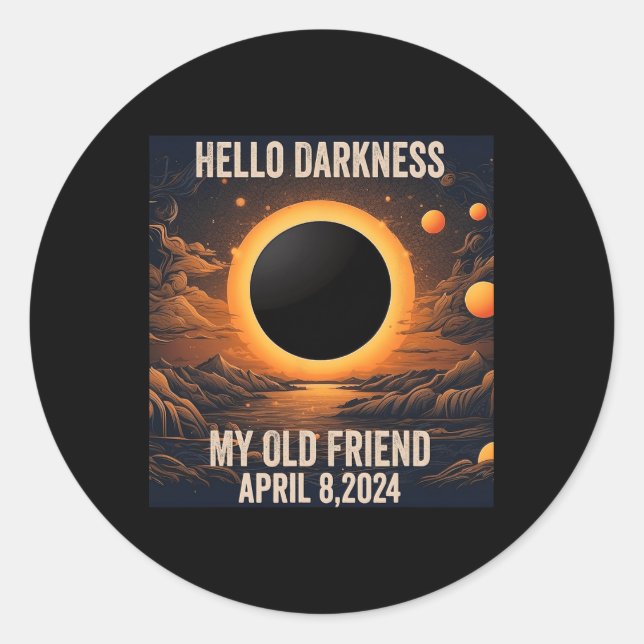 Total Solar Eclipse Hello Darkness My Old Friend!  Classic Round Sticker (Front)
