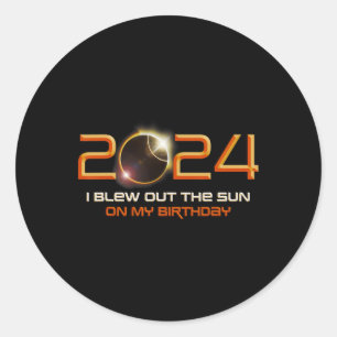 Total Solar Eclipse I Blew Out The Sun On My Birth Classic Round Sticker