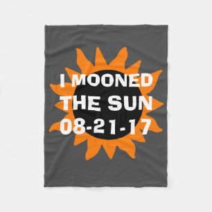 Total Solar Eclipse I Mooned the Sun Fleece Blanket