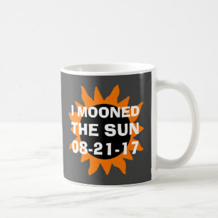 Total Solar Eclipse I Mooned the Sun Funny Coffee Mug